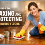 Guide to Waxing and Protecting Hardwood Floors